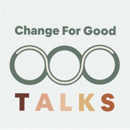 Change For Good T A L K S