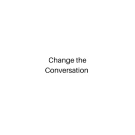 Change the Conversation