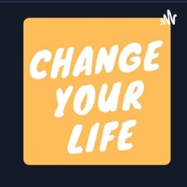 Change Your Life