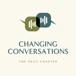 Changing Conversations: The Next Chapter