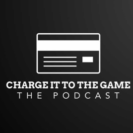 Charge It To The Game The Podcast