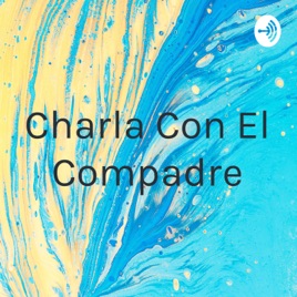 Charla Con El Compadre