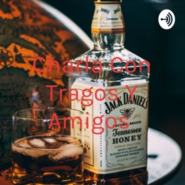 Charla Con Tragos Y Amigos