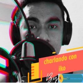 Charlando Con Iko