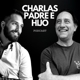 CHARLAS PADRE E HIJO PODCAST