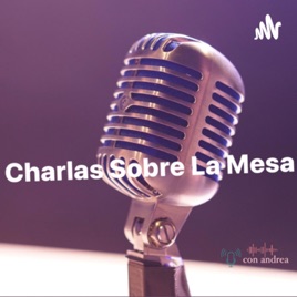 Charlas Sobre La Mesa