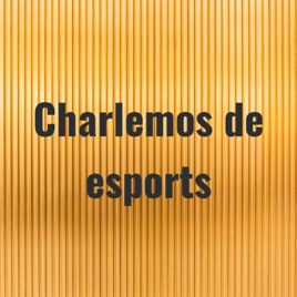 Charlemos de esports