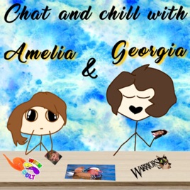 Chat and Chill with Amelia and Georgia