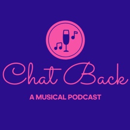 Chat Back: A Musical Podcast