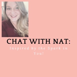 Chat with Nat: Inspired by the Spark in You!