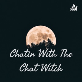 Chatin With The Chat Witch.