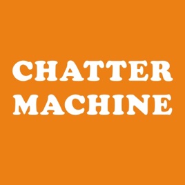Chatter Machine