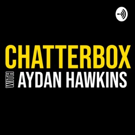 Chatterbox With Aydan Hawkins