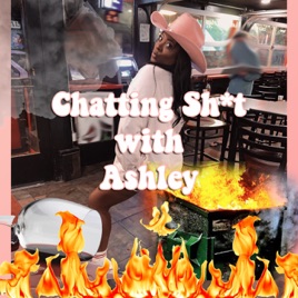 Chatting Sh*t with Ashley