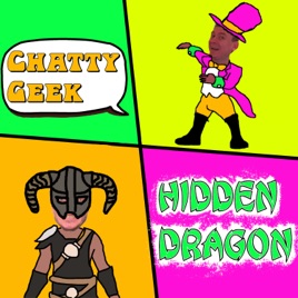 Chatty Geek, Hidden Dragon