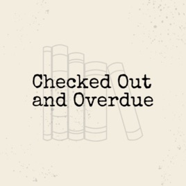 Checked Out and Overdue