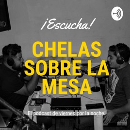 Chelas Sobre la Mesa