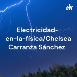 Electricidad-en-la-física/Chelsea Carranza Sánchez