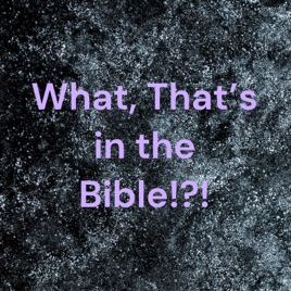What, That's in the Bible!?!