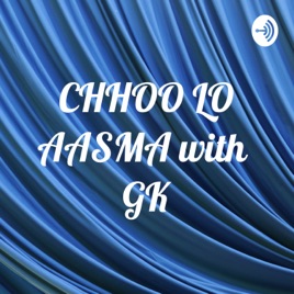 CHHOO LO AASMA with GK