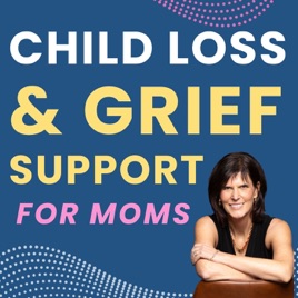 Child Loss & Grief Support for Moms | Coping after the Death of a Child | Hope & Healing for Grieving Mothers | Grief | Loss
