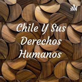 Chile Y Sus Derechos Humanos