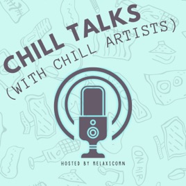 Chill Talks (With Chill Artists)