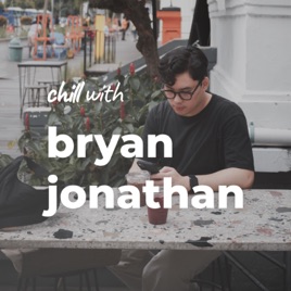 Chill with Bryan Jonathan