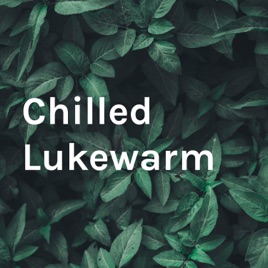 Chilled Lukewarm