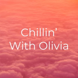 Chillin’ With Olivia