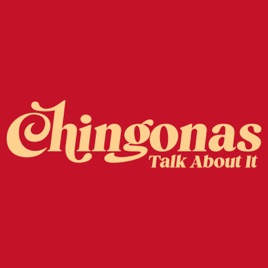 Chingonas Talk About It
