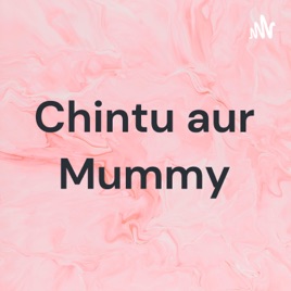 Chintu aur Mummy
