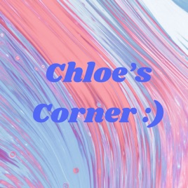 Chloe’s Corner :)