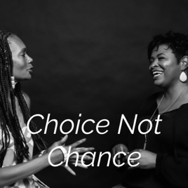 Choice Not Chance