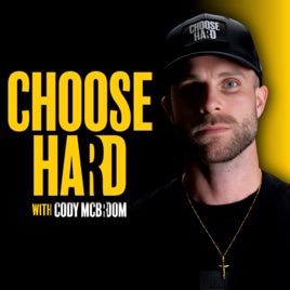 Choose Hard with Cody McBroom