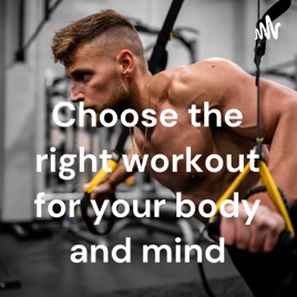 Choose the right workout for your body and mind