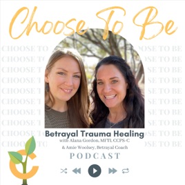 Choose To Be with Choose Recovery Services; Betrayal Trauma Healing
