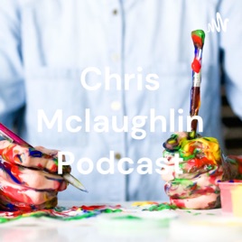 Chris Mclaughlin Podcast