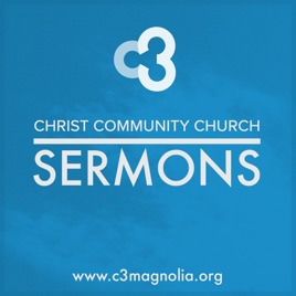 Christ Community Church of Magnolia Sermons