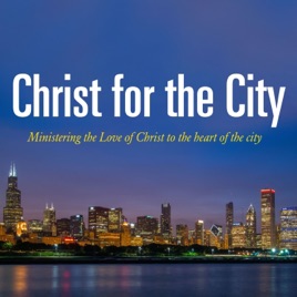 Christ For The City Podcast