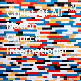 Christ Of All Nation Church International