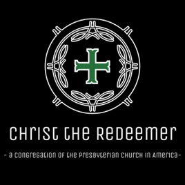 Christ the Redeemer (PCA) Sermons