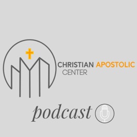 Christian Apostolic Center Podcast