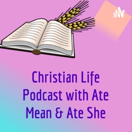 Christian Life Podcast with Ate Mean & Ate She