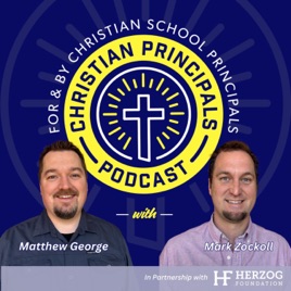 Christian Principals Podcast | Christian School Leaders and Administrators