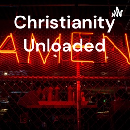Christianity Unloaded