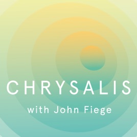 Chrysalis with John Fiege