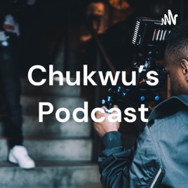 Chukwu's Podcast