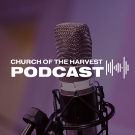 Church of the Harvest Podcast