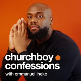 Churchboy Confessions with Emmanuel Iheke